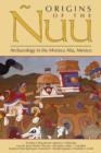 Origins of the Nuu : Archaeology in the Mixteca Alta, Mexico - Book
