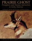 Prairie Ghost : Pronghorn and Human Interaction in Early America - eBook