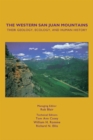 The Western San Juan Mountains : Their Geology, Ecology, and Human History - eBook