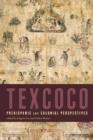 Texcoco : Prehispanic and Colonial Perspectives - Book