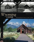Wyoming Revisited : Rephotographing the Scenes of Joseph E. Stimson - Book