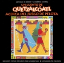 Un cuento de Quetzalcoatl Acerca del Juego de Pelota - Book