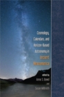Cosmology, Calendars, and Horizon-Based Astronomy in Ancient Mesoamerica - Book