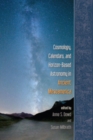 Cosmology, Calendars, and Horizon-Based Astronomy in Ancient Mesoamerica - eBook