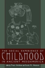 The Social Experience of Childhood in Ancient Mesoamerica - Book