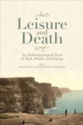 Leisure and Death : An Anthropological Tour of Risk, Death, and Dying - Book