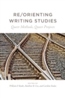 Re/Orienting Writing Studies : Queer Methods, Queer Projects - eBook