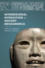 Interregional Interaction in Ancient Mesoamerica - eBook