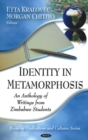 Identity in Metamorphosis : An Anthology of Writings from Zimbabwe Students - Book
