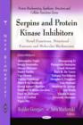 Serpins & Protein Kinase Inhibitors : Novel Functions, Structural Features & Molecular Mechanisms - Book