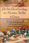 On Site Geoarchaeology on a Neolithic Tell Site in Greece : Archaeological Sediments, Microartifacts & Software Development - Book