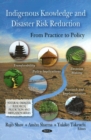 Indigenous Knowledge & Disaster Risk Reduction : From Practice to Policy - Book