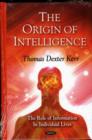 Origin of Intelligence : The Role of Information in Individual Lives - Book