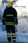 Firefighter Fitness : A Health & Wellness Guide - Book