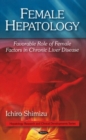 Female Hepatology : Favorable Role of Female Factors in Chronic Liver Disease - Book