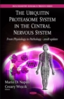 Ubiquitin Proteasome System in the Central Nervous System : From Physiology to Pathology - 2008 Update - Book