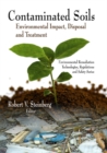 Contaminated Soils : Environmental Impact, Disposal & Treatment - Book