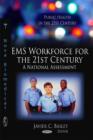 EMS Workforce for the 21st Century : A National Assessment - Book