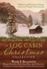 A Log Cabin Christmas : 9 Historical Romances during American Pioneer Christmases - eBook