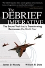The Debrief Imperative : The Secret Tool That is Transforming Businesses the World Over - Book