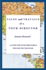TALES and TRAVAILS of a TOUR DIRECTOR, A Guide for Tour Directors and Tips for the Traveler - Book