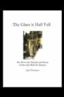 The Glass Is Half Full : She Wove the Threads and Knots of Her Life with No Pattern - Book
