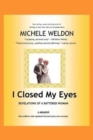 I Closed My Eyes : Revelations of a Battered Woman - Book