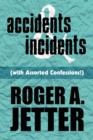Accidents & Incidents : With Assorted Confessions! - Book
