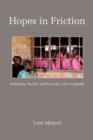 Hopes in Friction : Schooling, Health and Everyday Life in Uganda - Book