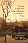 Teaching Adolescents Religious Literacy in a Post-9/11 World - Book