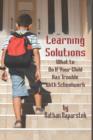 Learning Solutions : What to Do If Your Child Has Trouble with Schoolwork - Book