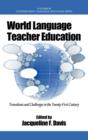 World Language Teacher Education : Transitions and Challenges in the 21st Century - Book