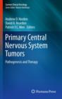 Primary Central Nervous System Tumors : Pathogenesis and Therapy - Book