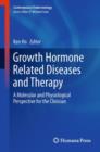 Growth Hormone Related Diseases and Therapy : A Molecular and Physiological Perspective for the Clinician - Book