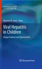 Viral Hepatitis in Children : Unique Features and Opportunities - Book