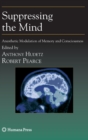 Suppressing the Mind : Anesthetic Modulation of Memory and Consciousness - Book
