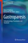 Gastroparesis : Pathophysiology, Presentation and Treatment - eBook