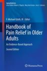 Handbook of Pain Relief in Older Adults : An Evidence-Based Approach - Book
