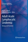 Adult Acute Lymphocytic Leukemia : Biology and Treatment - Book