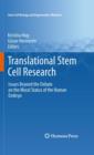 Translational Stem Cell Research : Issues Beyond the Debate on the Moral Status of the Human Embryo - eBook