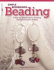 Simple Beginnings: Beading : A Step-by-Step Guide for Creating Your Own Custom Jewelry - eBook