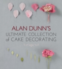 Alan Dunn's Ultimate Collection of Cake Decorating - eBook