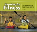 Kayaking for Fitness : An 8-week Program to Get Fit and Have Fun - eBook
