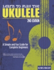Learn to Play the Ukulele, 2nd Ed : A Simple and Fun Guide for Beginners - eBook
