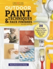 Outdoor Paint Techniques and Faux Finishes, Revised Edition : 25 Great Outdoor Finishes for Plaster, Wood, Cement, Metal, and Stone - eBook