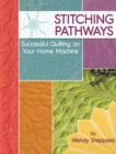 Stitching Pathways : Successful quilting on your home machine - eBook