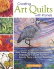 Creating Art Quilts with Panels : Easy Thread Painting and Embellishing Techniques to Create Your Own Colorful Piece of Art from Panels - eBook
