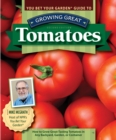 You Bet Your Garden Guide to Growing Great Tomatoes, Second Edition : How to Grow Great-Tasting Tomatoes in Any Backyard, Garden, or Container - eBook