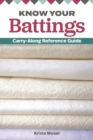 Know Your Battings : Carry-along Reference Guide for Quilters and Sewers - eBook