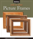How to Make Picture Frames (Best of AW) : 12 Simple to Stylish Projects from the Experts at American Woodworker (American Woodworker) - eBook